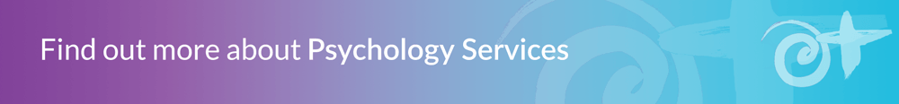Find out more about our Psychology Services