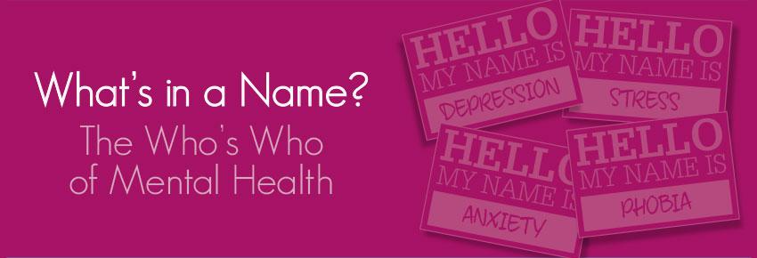 What’s in a Name? The Who’s Who of Mental Health