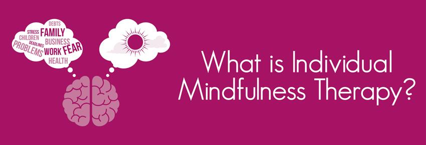 What Is Individual Mindfulness Therapy?